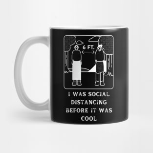 I Was Social Distancing Before It Was Cool Mug